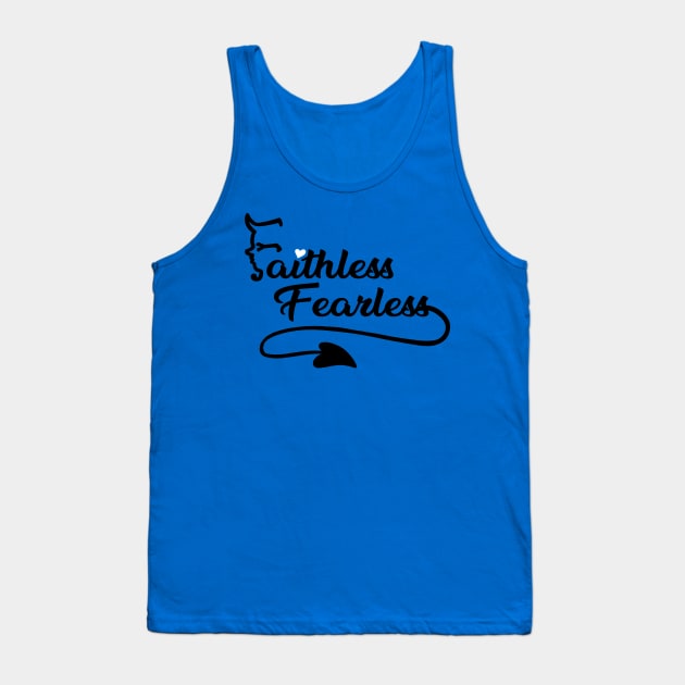 Faithless, Fearless Tank Top by Dylan